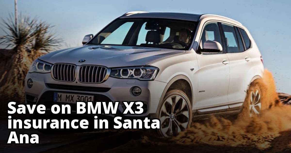 Cheap BMW X3 Insurance in Santa Ana, CA